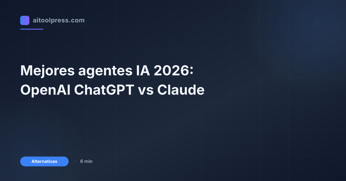 Mejores agentes IA 2026: OpenAI ChatGPT vs Claude