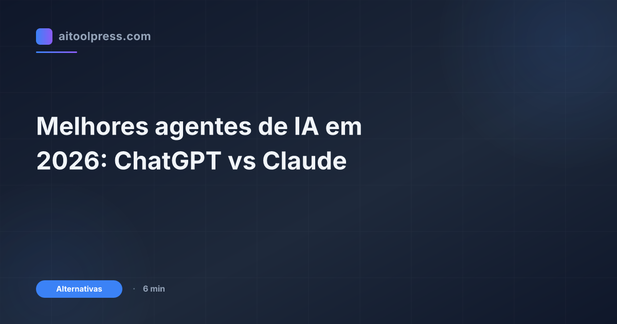 Melhores agentes de IA em 2026: ChatGPT vs Claude