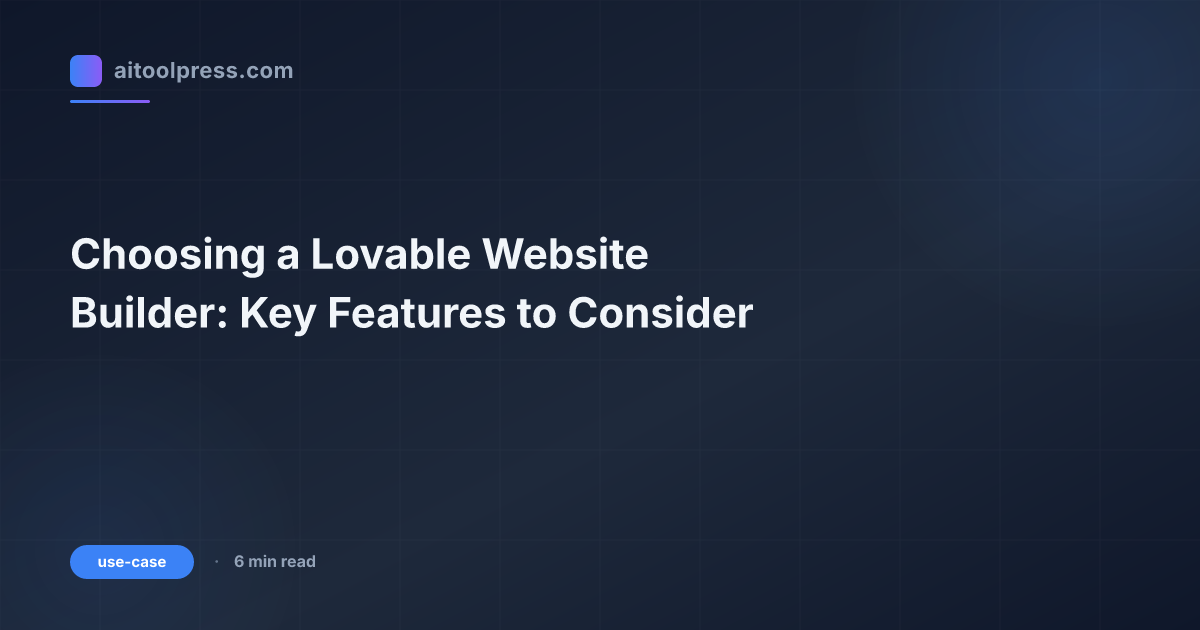 Choosing a Lovable Website Builder: Key Features to Consider