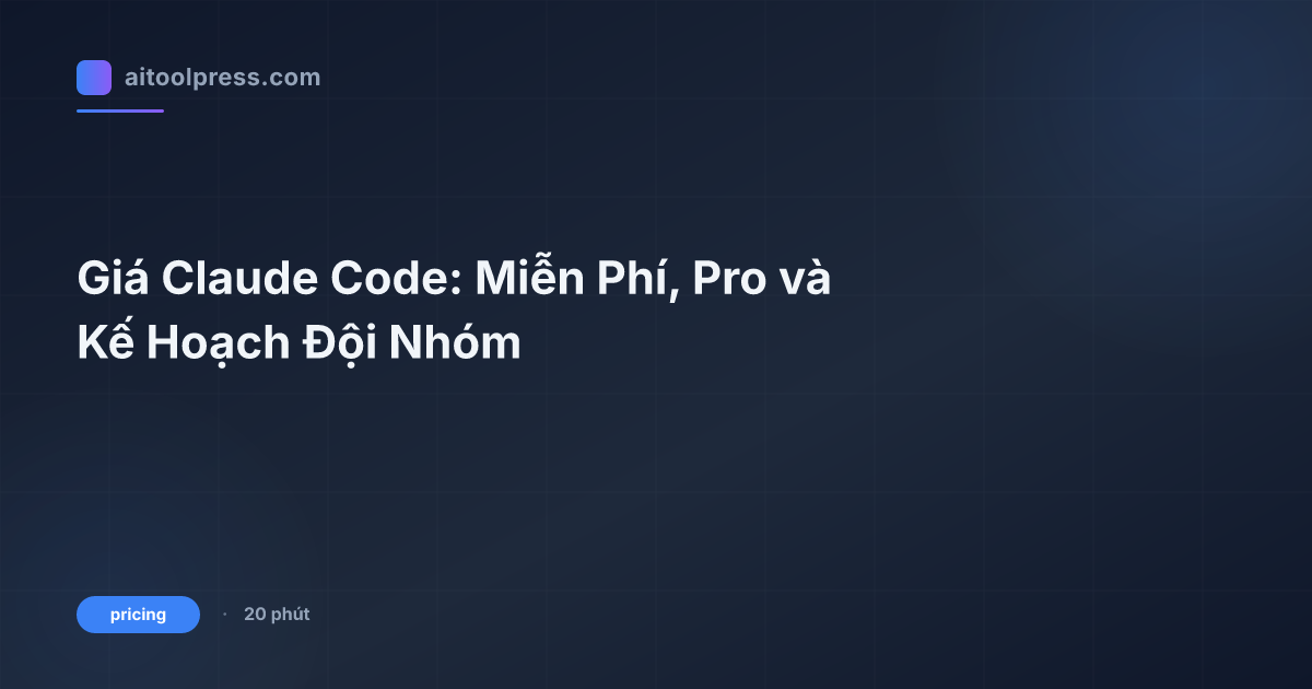Giá Claude Code: Miễn Phí, Pro và Kế Hoạch Đội Nhóm
