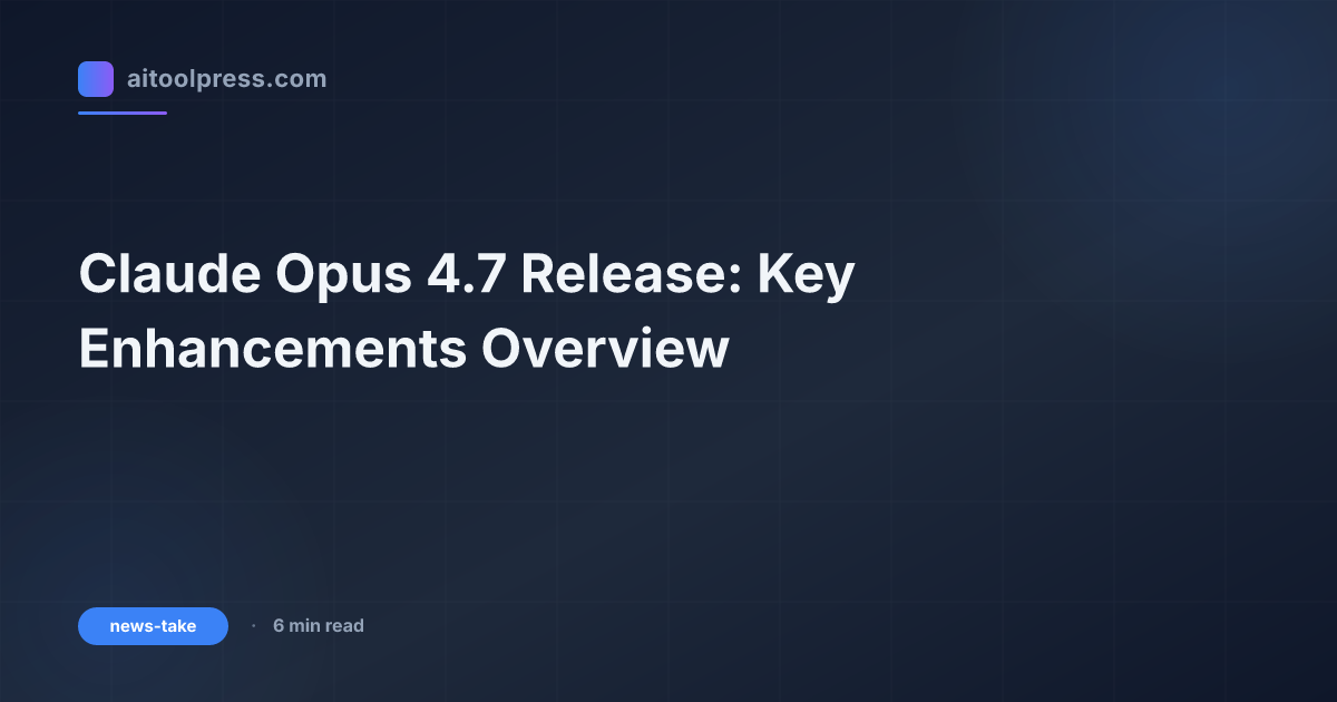 Claude Opus 4.7 Release: Key Enhancements Overview