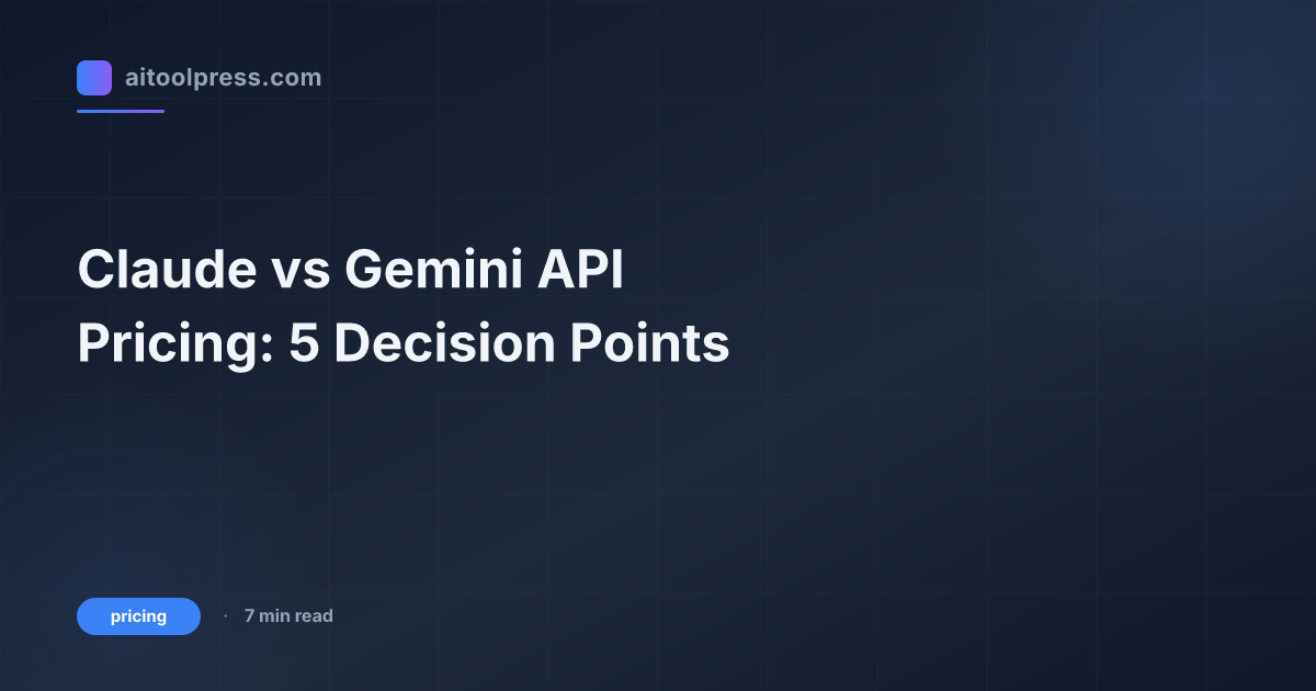 Claude vs Gemini API Pricing: 5 Decision Points