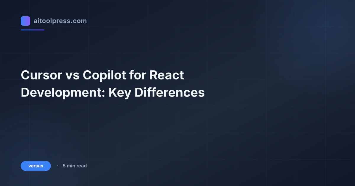 Cursor vs Copilot for React Development: Key Differences