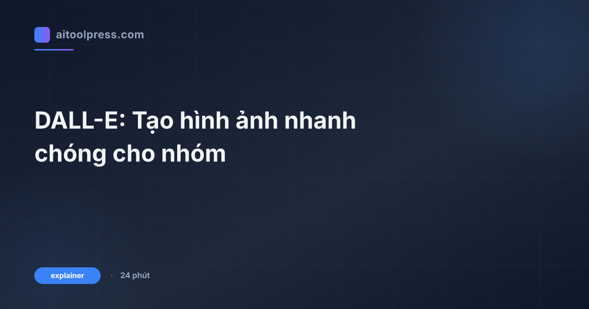 DALL-E: Tạo hình ảnh nhanh chóng cho nhóm