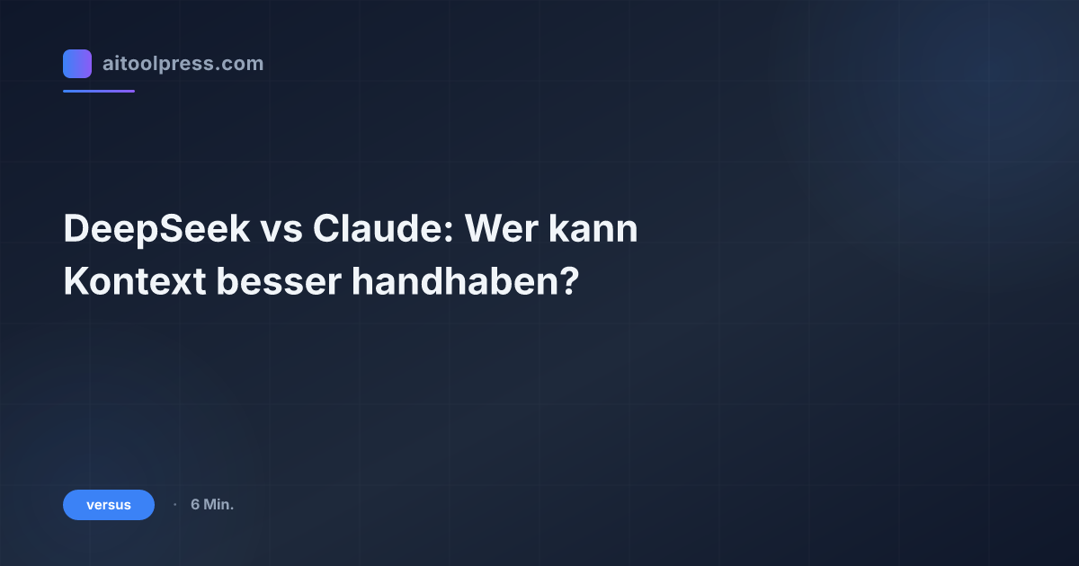 DeepSeek vs Claude: Wer kann Kontext besser handhaben?