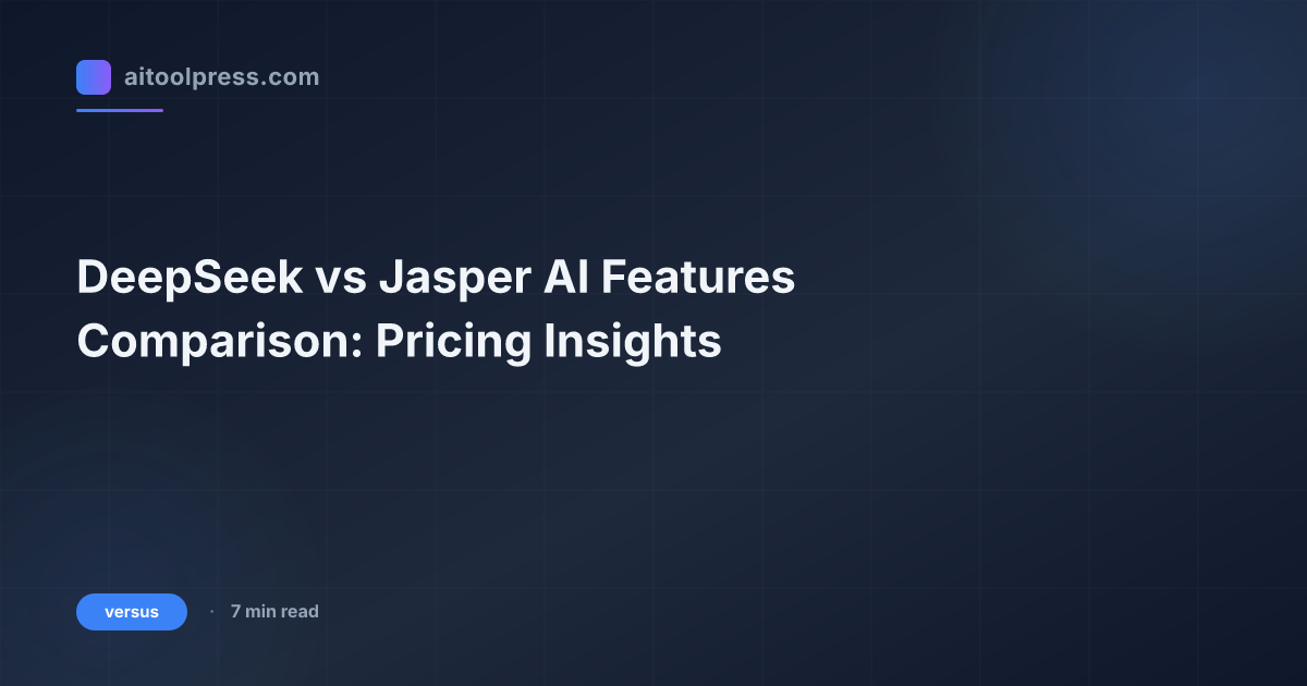 DeepSeek vs Jasper AI Features Comparison: Pricing Insights