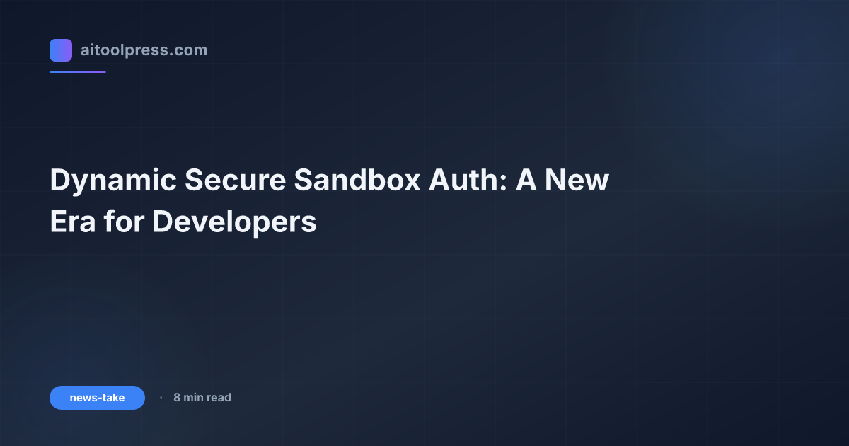 Dynamic Secure Sandbox Auth: A New Era for Developers