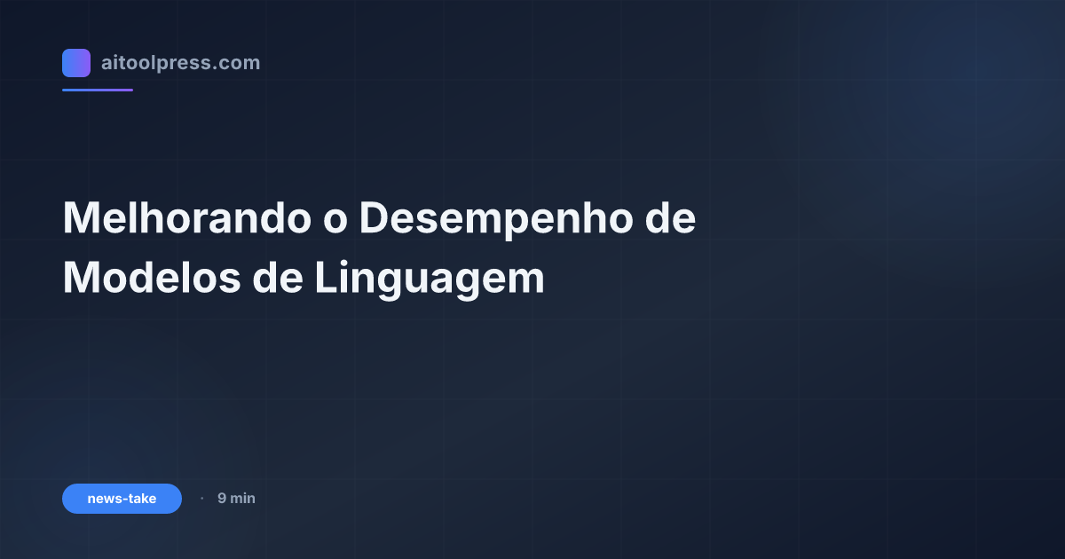 Melhorando o Desempenho de Modelos de Linguagem