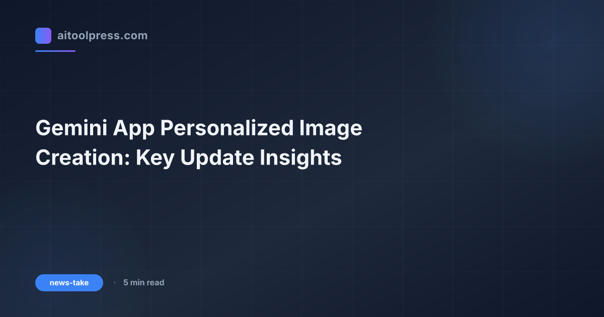 Gemini App Personalized Image Creation: Key Update Insights
