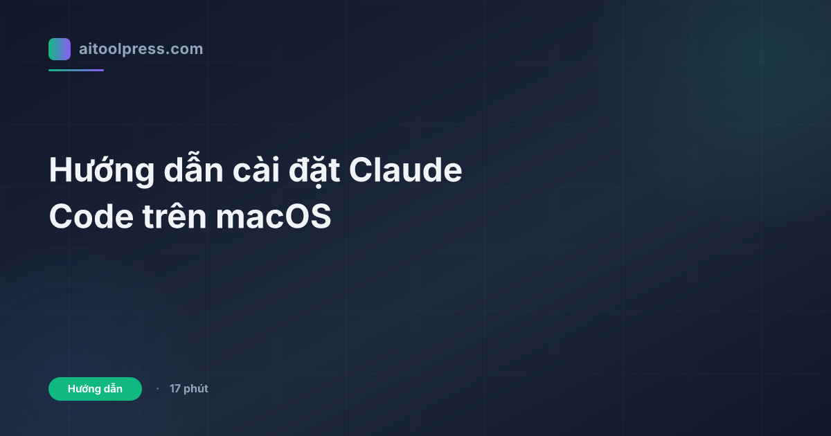 Hướng dẫn cài đặt Claude Code trên macOS