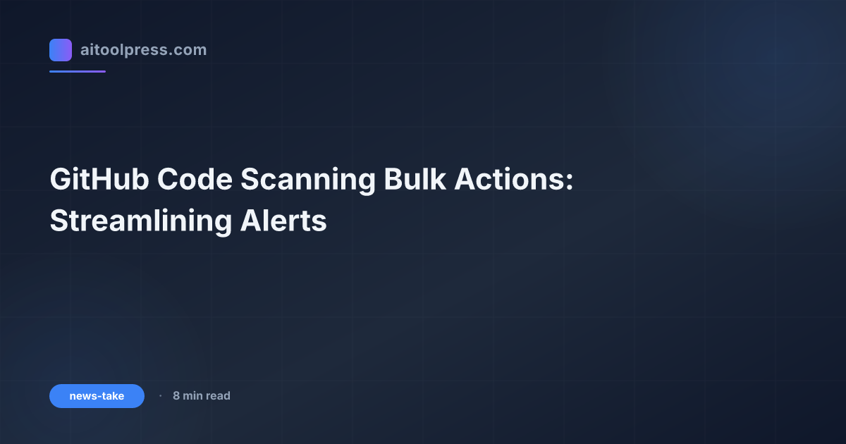 GitHub Code Scanning Bulk Actions: Streamlining Alerts
