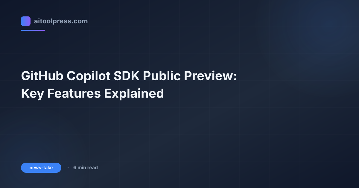 GitHub Copilot SDK Public Preview: Key Features Explained