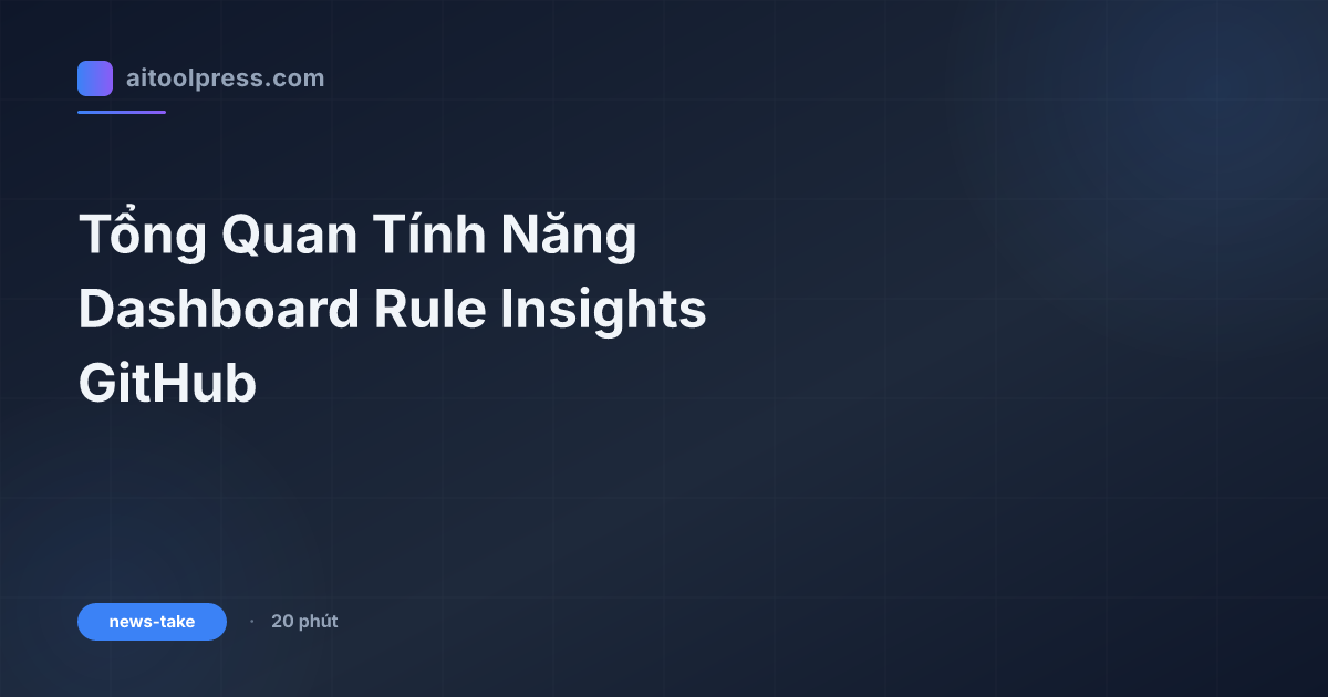 Tổng Quan Tính Năng Dashboard Rule Insights GitHub