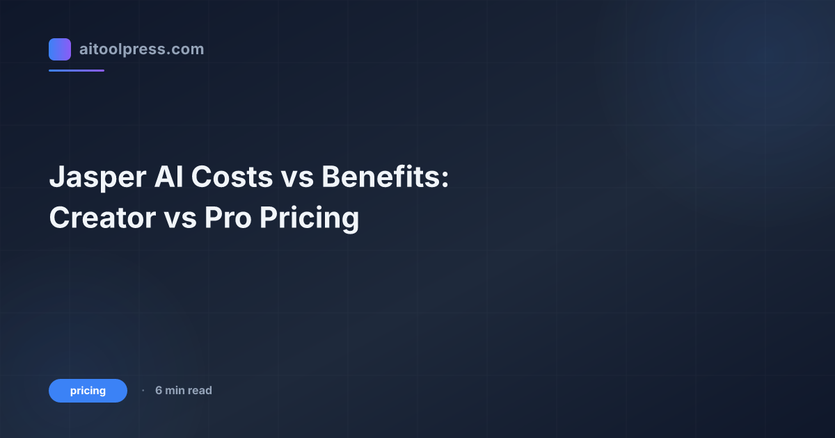 Jasper AI Costs vs Benefits: Creator vs Pro Pricing