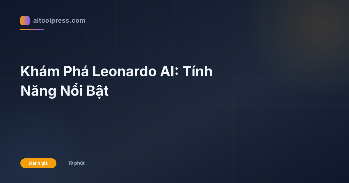 Khám Phá Leonardo AI: Tính Năng Nổi Bật