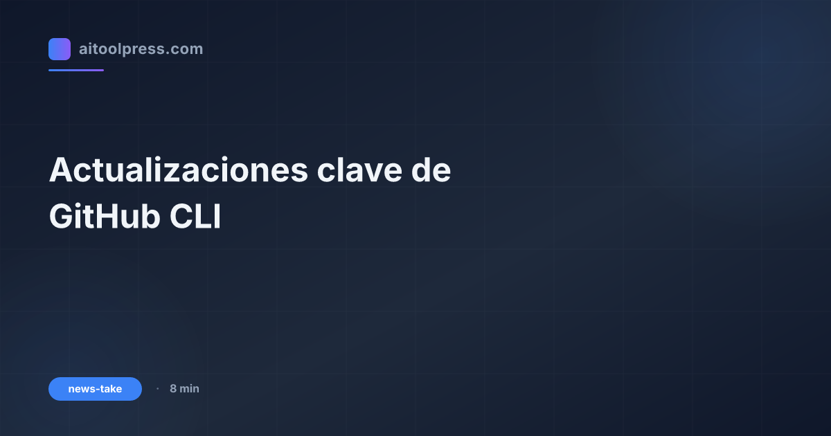 Actualizaciones clave de GitHub CLI