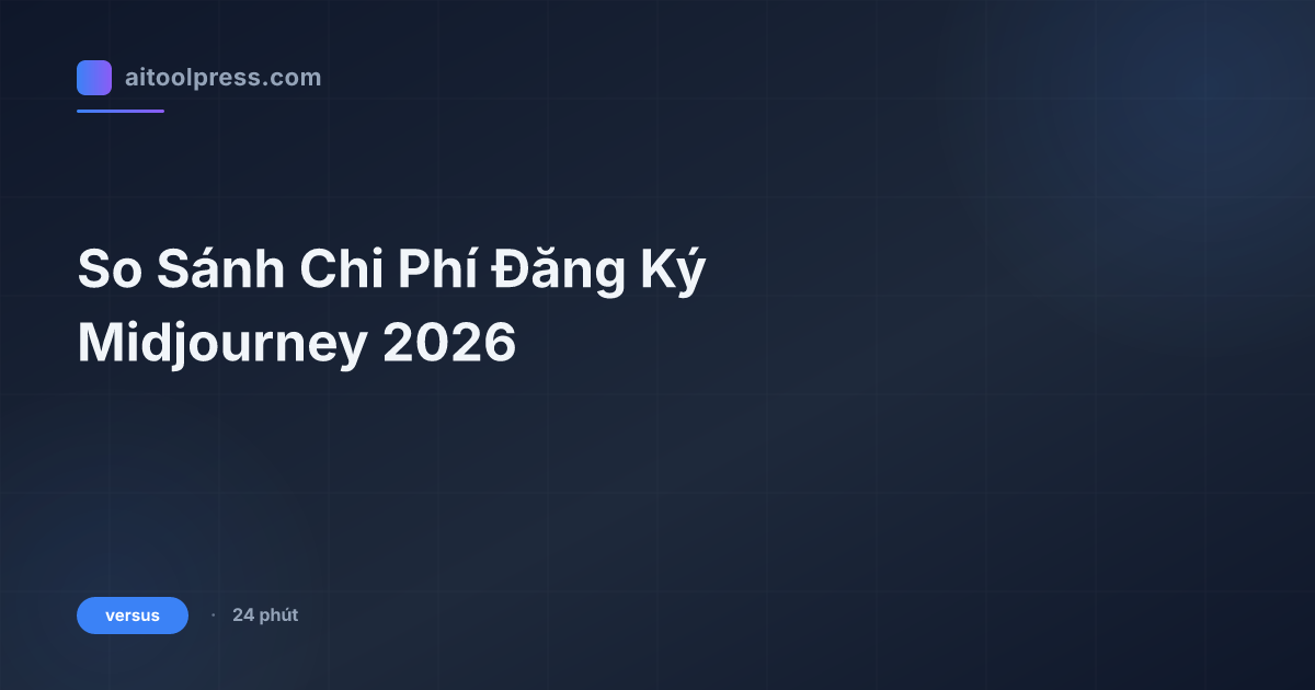 So Sánh Chi Phí Đăng Ký Midjourney 2026