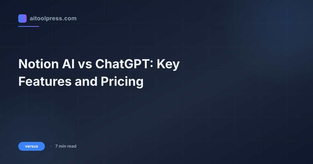 Notion AI vs ChatGPT: Key Features and Pricing