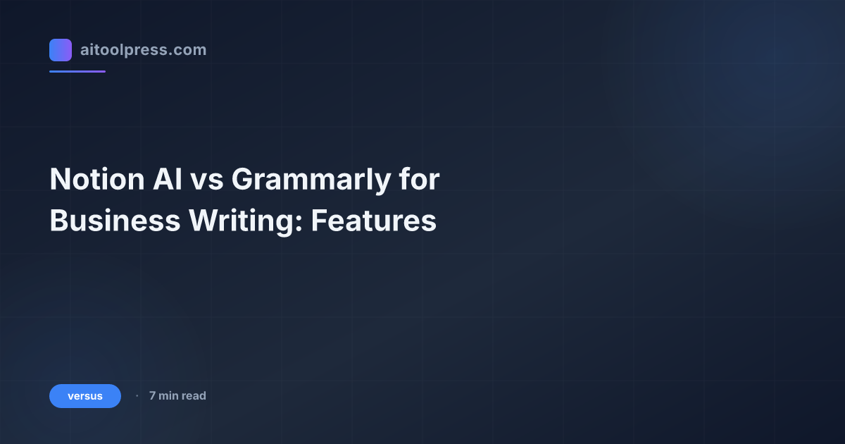 Notion AI vs Grammarly for Business Writing 2026: Team Test