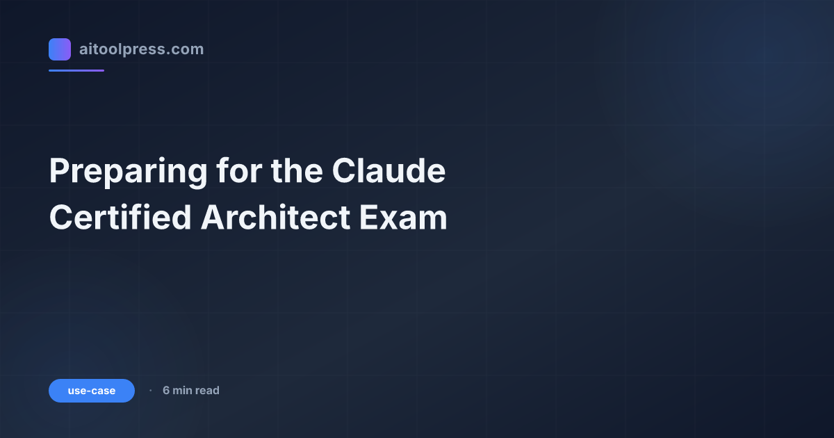 Preparing for the Claude Certified Architect Exam