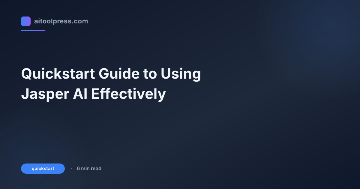 Quickstart Guide to Using Jasper AI Effectively