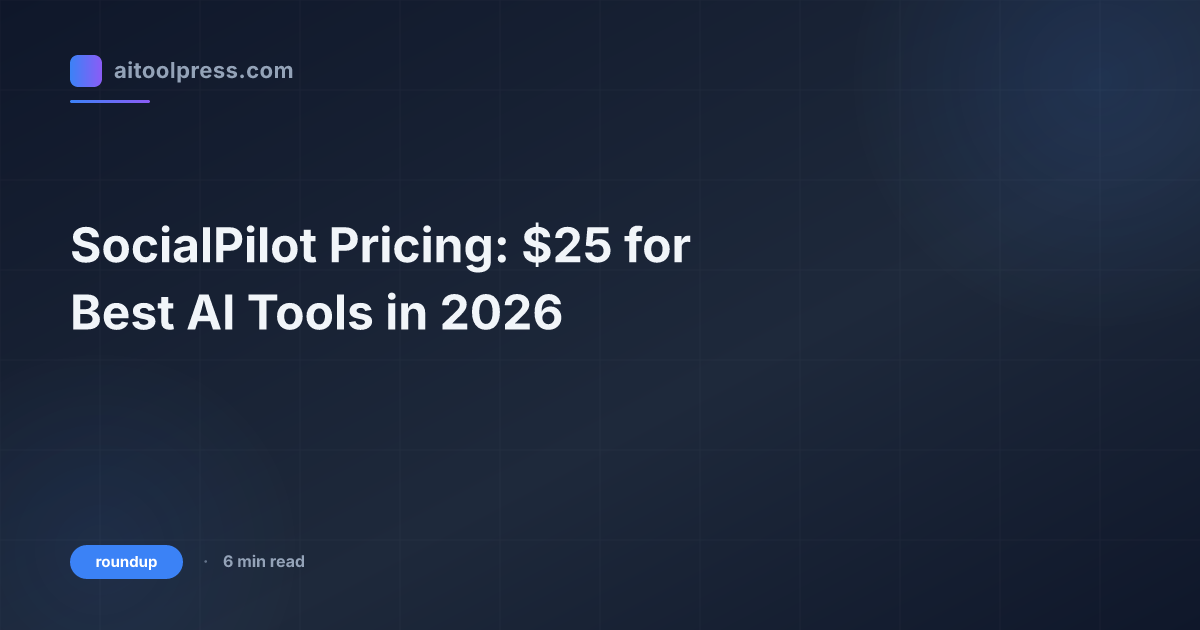 SocialPilot Pricing: $25 for Best AI Tools in 2026