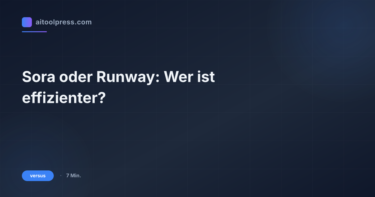 Sora oder Runway: Wer ist effizienter?